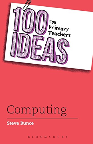 100 Ideas for Primary Teachers: Computing: 8 (100 Ideas for Teachers)