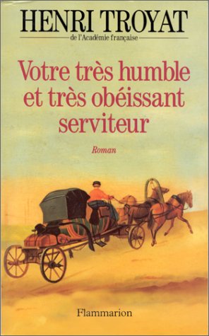 couverture de : Votre tr&egrave;s humble et tr&egrave;s ob&eacute;issant serviteur