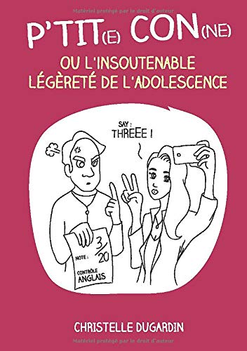 Télécharger P'tit(e) con(ne) ou l'insoutenable légèreté de l'adolescence Francais PDF