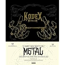 Livres Kodex Metallum: L'art secret du metal décrypté par ses symboles PDF