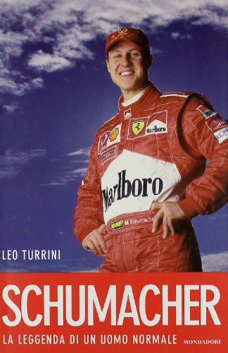 Schumacher. La leggenda di un uomo normale