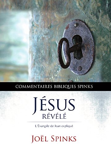 Télécharger Jésus Révélé : l'Évangile de Jean expliqué Livre eBook France
