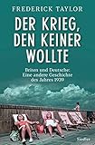Der Krieg, den keiner wollte: Briten und Deutsche: Eine andere Geschichte des Jahres 1939 by Frederick Taylor, Helmut Dierlamm