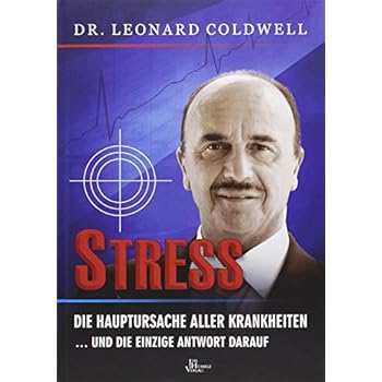 Stress - die Hauptursache aller Krankheiten: und die einzige Antwort darauf