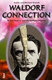 Waldorf Connection: Rudolf Steiner und die Anthroposophen by 