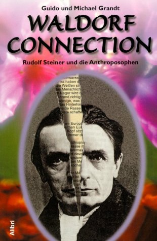 Waldorf Connection: Rudolf Steiner und die Anthroposophen