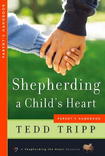 Shepherding a Child's Heart-Parent's Handbook (English Edition) livre