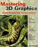 Mastering 3D Graphics: Digital Botany and Creepy Insects by 