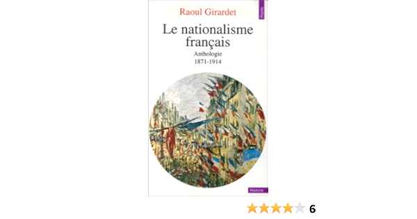 Amazon Fr Le Nationalisme Francais 1871 1914 Raoul Girardet Livres