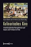 Image de Kulinarisches Kino: Interdisziplinäre Perspektiven auf Essen und Trinken im Film