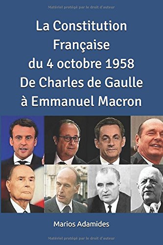 La Constitution française du 4 octobre 1958 De Charles de Gaulle à Emmanuel Macron en ligne