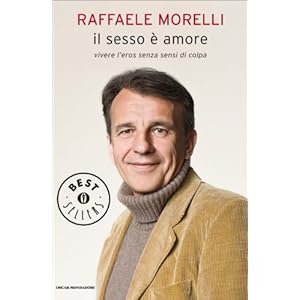 Il sesso è amore: Vivere l'eros senza sensi di colpa (Oscar grandi bestsellers)