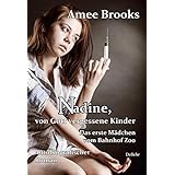 Nadine, von Gott vergessene Kinder - Das erste Mädchen vom Bahnhof Zoo - Autobiografischer Roman