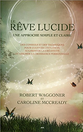 Download Le rêve lucide - Des conseils et des techniques pour cultiver l'intuition. Download Le rêve lucide - Des conseils et des techniques pour cultiver l'intuition.