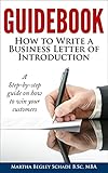 Guidebook: How To Write A Business Letter Of Introduction: Formal letters made easy! How To Introduce Your Business To Potential Customers (English Edition) by Martha Begley Schade
