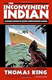  The Inconvenient Indian: A Curious Account of Native People in North America