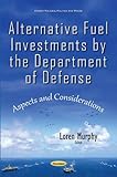 Image de Alternative Fuel Investments by the Department of Defense: Aspects and Considerations