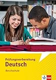 Prüfungsvorbereitung Deutsch Berufsschule: Arbeitsheft by 