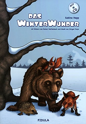 Download Das Winterwunder: Bilderbuch mit zahlreichen Anregungen für die Arbeit mit Kindern ab 2 Jahren mit CD