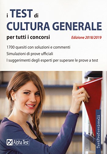 I test di cultura generale per tutti i concorsi 2018-2019 libro