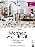 Individuell wohnen: Wohnen wie ich will. Schritt-für-Schritt zur individuellen Wohnung. Ein Wohnideen Buch mit verschiedenen Wohnstilbeispielen. Farbe bekennen, einrichten und wohnen. by Birgit Stummer