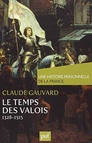 Télécharger Le Temps des Valois (de 1328 à 1515) Francais PDF