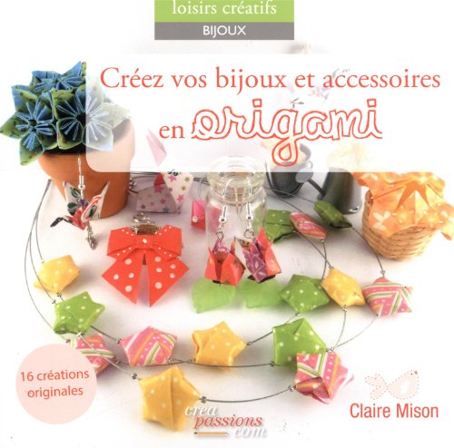 Créez vos bijoux et accessoires en origami