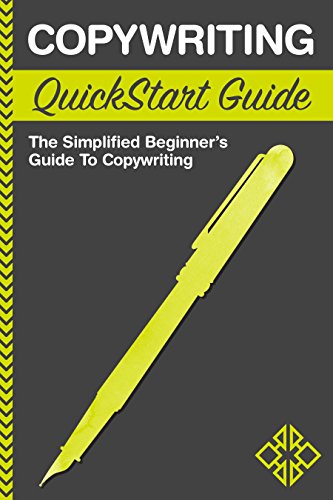 Download Copywriting: QuickStart Guide - The Simplified Beginner's Guide to Copywriting (Copywriting, Copywriting For Beginners, Copywriting Web)