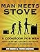 Read Online Man Meets Stove: A cookbook for men who've never cooked anything without a microwave. Epub