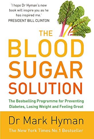 The Blood Sugar Solution: The Bestselling Programme for Preventing Diabetes, Losing Weight and Feeling Great
