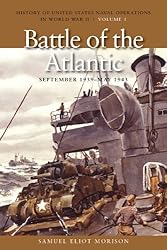 The Battle of the Atlantic: September 1939 - May 1943 (History of United States Naval Operations in World War II)