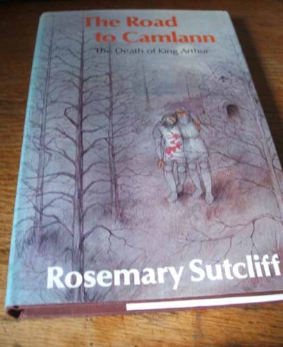 The Road to Camlann: The Death of King Arthur