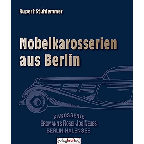 [PDF] Download Nobelkarosserien aus Berlin: Erdmann & Rossi †“ Jos. Neuss Kostenlos