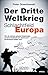 Produktbild Der Dritte Weltkrieg - Schlachtfeld Europa: Wie die nächste globale Katastrophe unseren Kontinent und damit auch Deutschland treffen wird