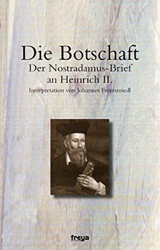 Die Botschaft. Der Nostradamus-Brief an Heinrich II.