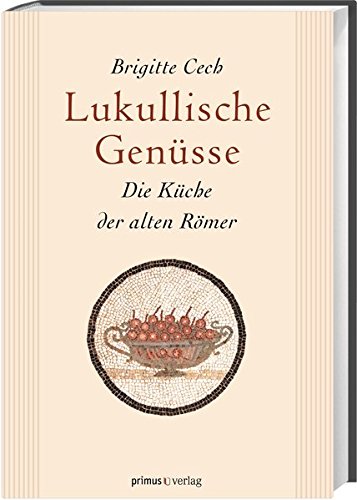 Download Lukullische Genüsse: Die Küche der alten Römer Download Lukullische Genüsse: Die Küche der alten Römer