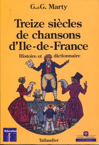 couverture de : Treize si&egrave;cles de chansons d'Ile-de-France