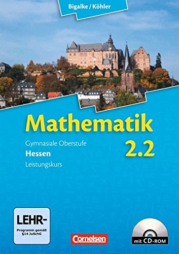 Bigalke/Köhler: Mathematik Sekundarstufe II - Hessen - Neubearbeitung: Band 2.2: Leistungskurs - 2. Halbjahr - Schülerbuch mit CD-ROM