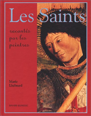 couverture de : Saints racont&eacute;s par les peintres (les)