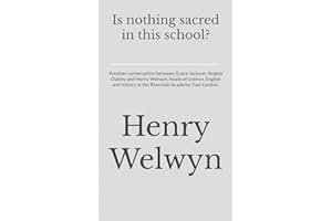 Is nothing sacred in this school?: Another conversation between Grace Jackson, Angela Oakley and Henry Welwyn, heads of science, English and history at the Riverside Academy, East London.