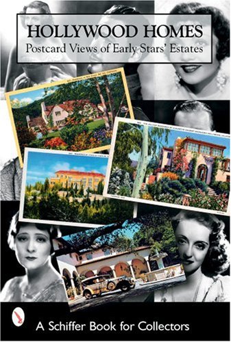 HOLLYWOOD HOMES: Postcard Views of Early Stars' Estates (Schiffer Book for Collectors)