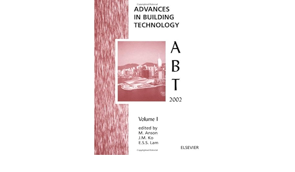 Amazon Fr Advances In Building Technology Proceedings Of The International Conference On Advances In Building Technology 4 6 December 2002 Hong Kong China Anson M Ko J M Lam E S S Livres