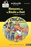 Cahier de vacances  - Enigmes vacances Menaces sur la finale de foot