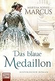 Bücher Neuerscheinungen 2022 - Das blaue Medaillon: Historischer Roman von Martha Sophie Marcus