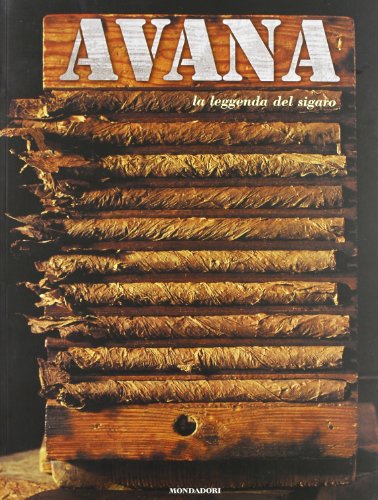 Avana. La leggenda del sigaro. Ediz. illustrata libro