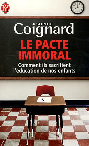 Le  pacte immoral : Comment ils sacrifient l'éducation de nos enfants
