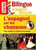 Image de L'espagnol par les chansons : Pour acquérir le rythme de la langue (1CD audio)