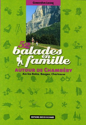 Download 52 Balades en famille autour de Chambéry : Aix-les-Bains, Bauges, Chartreuse Download 52 Balades en famille autour de Chambéry : Aix-les-Bains, Bauges, Chartreuse