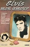 Image de Elvis mon amour : L'histoire secrète du seul amour d'Elvis Presley et de l'enfant qu'il n'a jamais connu