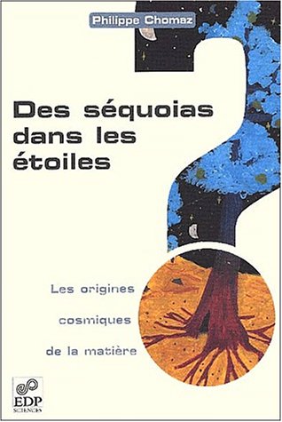 Télécharger Des séquoias dans les étoiles : Les origines cosmiques de la matière Livre PDF Gratuit